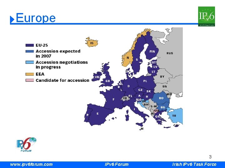 Europe 3 www. ipv 6 forum. com IPv 6 Forum Irish IPv 6 Task