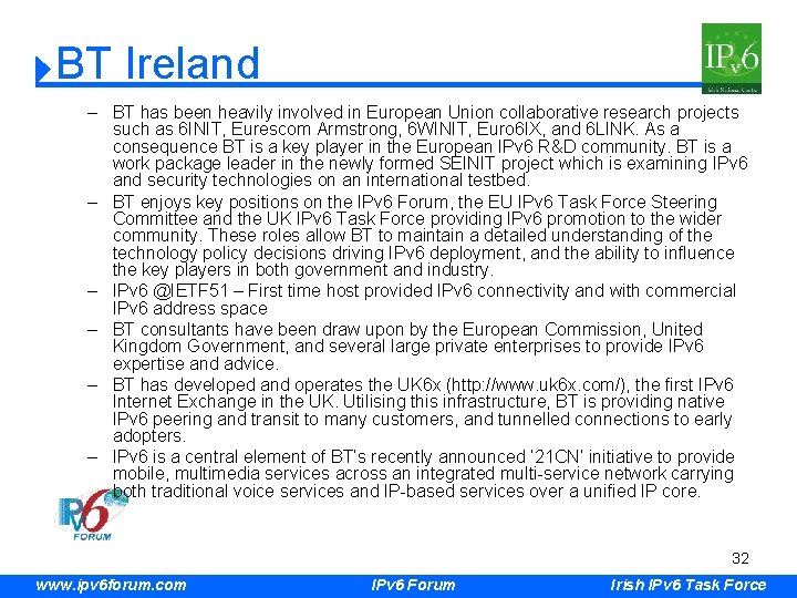 BT Ireland – BT has been heavily involved in European Union collaborative research projects