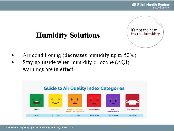 Humidity Solutions • • Air conditioning (decreases humidity up to 50%) Staying inside when