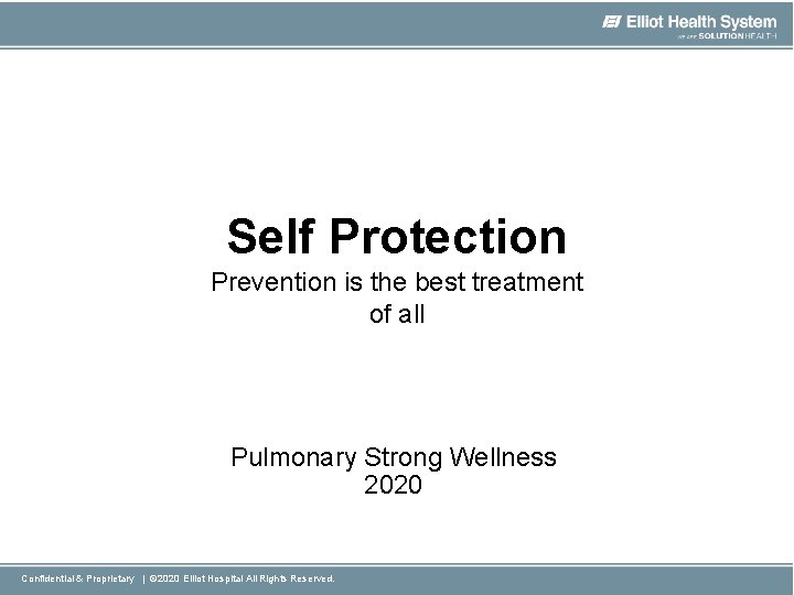 Self Protection Prevention is the best treatment of all Pulmonary Strong Wellness 2020 Confidential