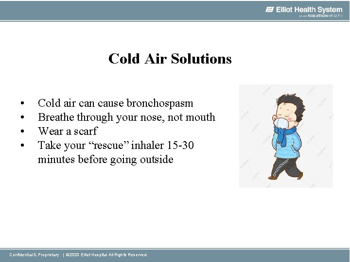 Cold Air Solutions • • Cold air can cause bronchospasm Breathe through your nose,