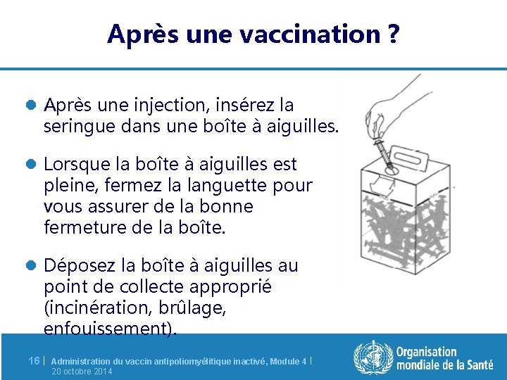 Après une vaccination ? l Après une injection, insérez la seringue dans une boîte