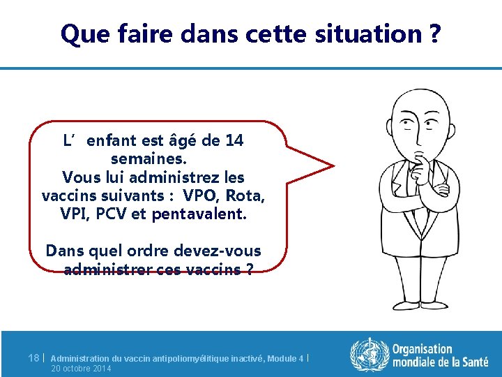 Que faire dans cette situation ? L’enfant est âgé de 14 semaines. Vous lui