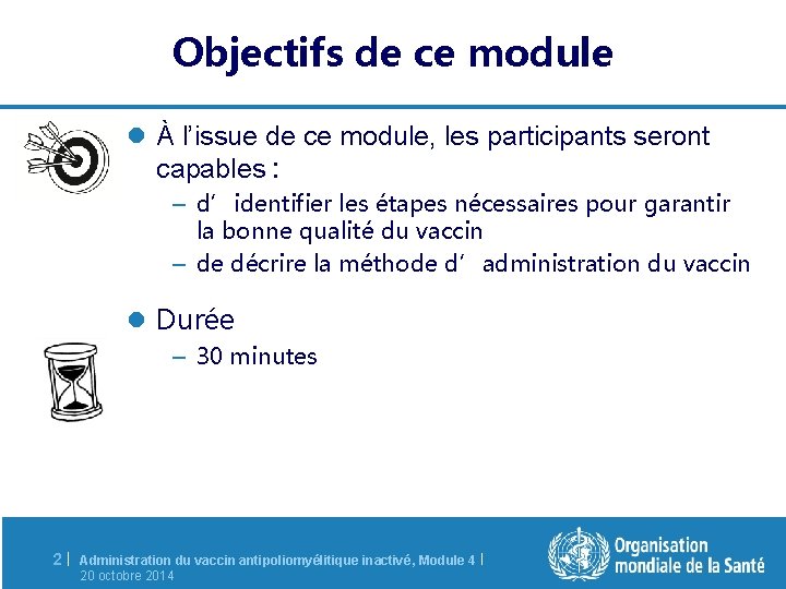 Objectifs de ce module l À l’issue de ce module, les participants seront capables