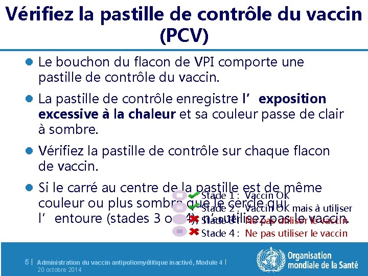 Vérifiez la pastille de contrôle du vaccin (PCV) l Le bouchon du flacon de