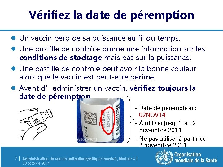 Vérifiez la date de péremption l Un vaccin perd de sa puissance au fil