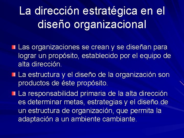 La dirección estratégica en el diseño organizacional Las organizaciones se crean y se diseñan