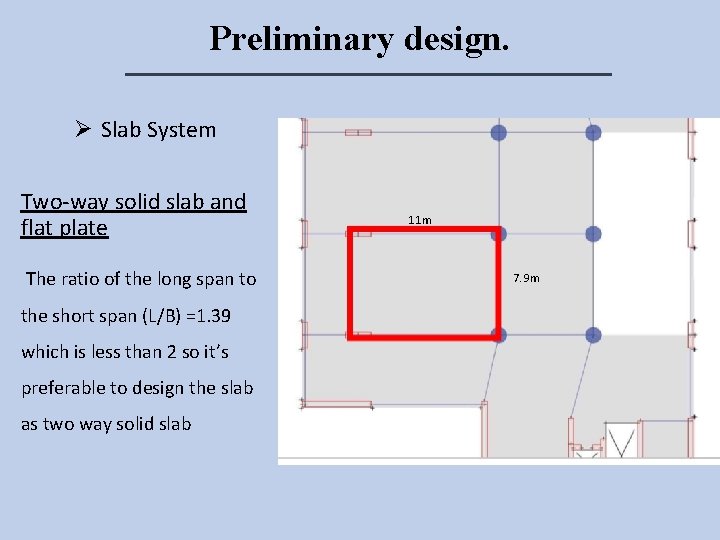 Preliminary design. Ø Slab System Two-way solid slab and flat plate The ratio of