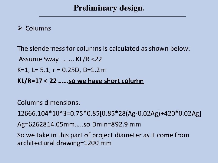 Preliminary design. Ø Columns The slenderness for columns is calculated as shown below: Assume