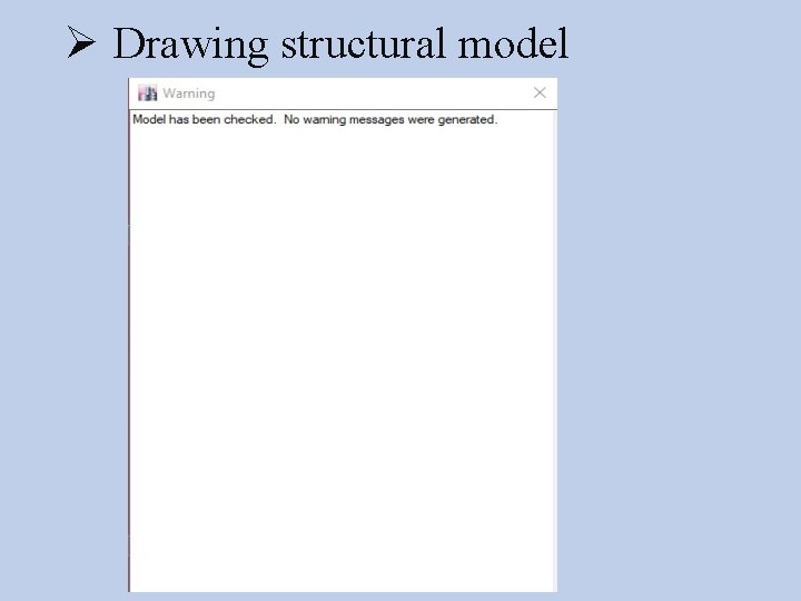 Ø Drawing structural model 