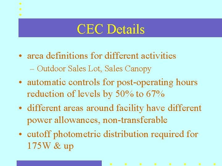 CEC Details • area definitions for different activities – Outdoor Sales Lot, Sales Canopy CEC Details • area definitions for different activities – Outdoor Sales Lot, Sales Canopy