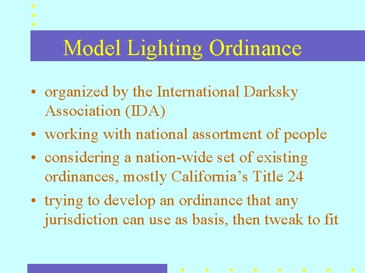 Model Lighting Ordinance • organized by the International Darksky Association (IDA) • working with Model Lighting Ordinance • organized by the International Darksky Association (IDA) • working with