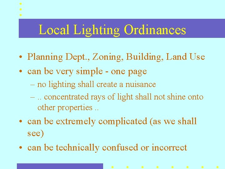 Local Lighting Ordinances • Planning Dept. , Zoning, Building, Land Use • can be Local Lighting Ordinances • Planning Dept. , Zoning, Building, Land Use • can be