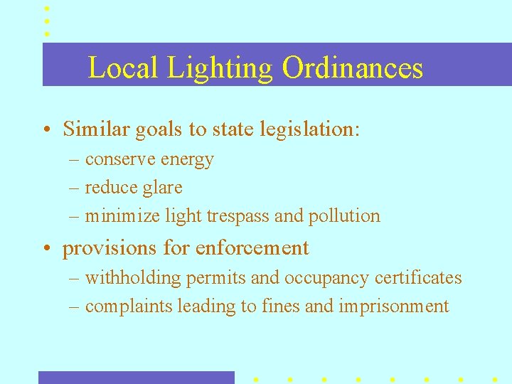 Local Lighting Ordinances • Similar goals to state legislation: – conserve energy – reduce Local Lighting Ordinances • Similar goals to state legislation: – conserve energy – reduce