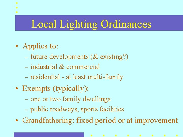 Local Lighting Ordinances • Applies to: – future developments (& existing? ) – industrial Local Lighting Ordinances • Applies to: – future developments (& existing? ) – industrial