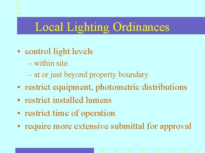 Local Lighting Ordinances • control light levels – within site – at or just Local Lighting Ordinances • control light levels – within site – at or just