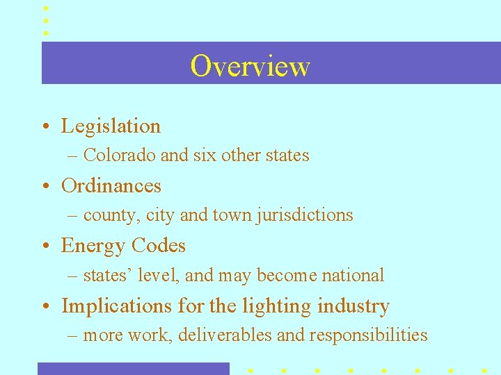 Overview • Legislation – Colorado and six other states • Ordinances – county, city Overview • Legislation – Colorado and six other states • Ordinances – county, city