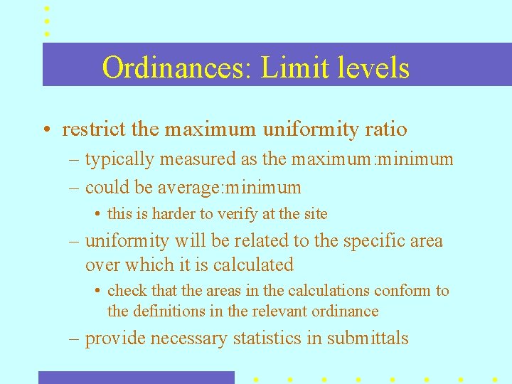 Ordinances: Limit levels • restrict the maximum uniformity ratio – typically measured as the Ordinances: Limit levels • restrict the maximum uniformity ratio – typically measured as the