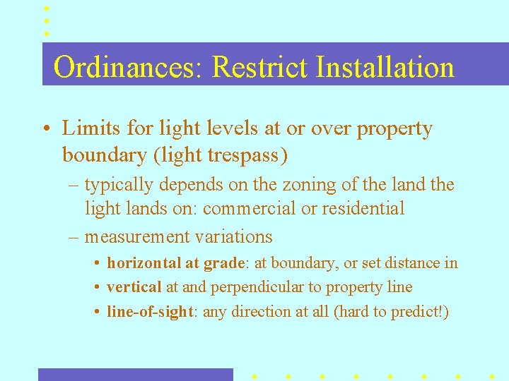 Ordinances: Restrict Installation • Limits for light levels at or over property boundary (light Ordinances: Restrict Installation • Limits for light levels at or over property boundary (light