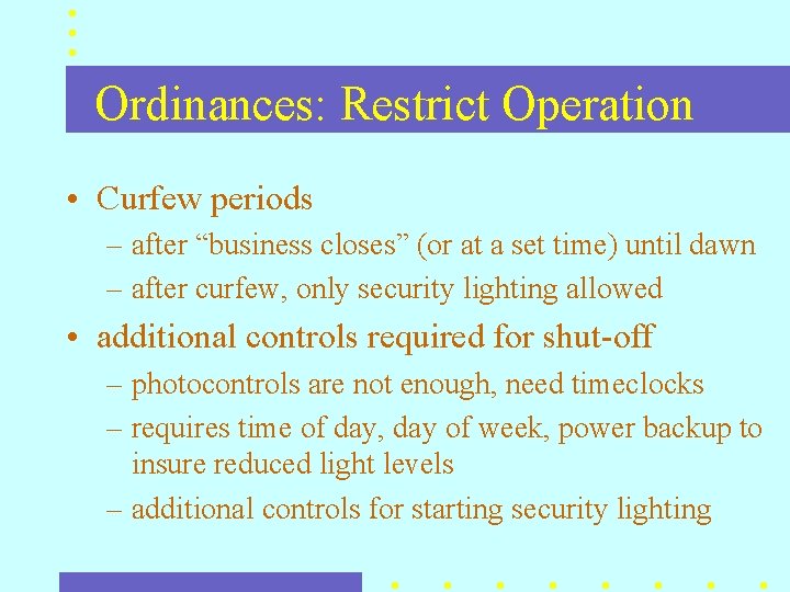 Ordinances: Restrict Operation • Curfew periods – after “business closes” (or at a set Ordinances: Restrict Operation • Curfew periods – after “business closes” (or at a set
