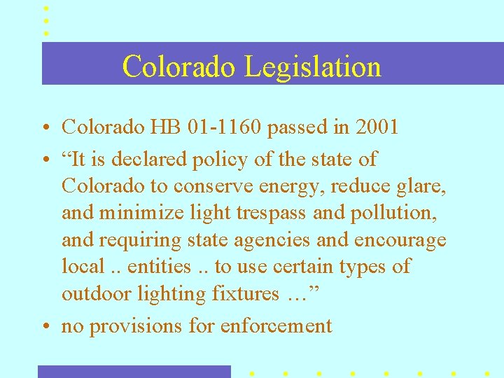 Colorado Legislation • Colorado HB 01 -1160 passed in 2001 • “It is declared Colorado Legislation • Colorado HB 01 -1160 passed in 2001 • “It is declared