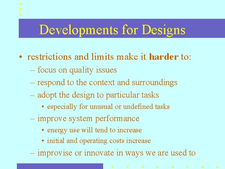 Developments for Designs • restrictions and limits make it harder to: – focus on Developments for Designs • restrictions and limits make it harder to: – focus on