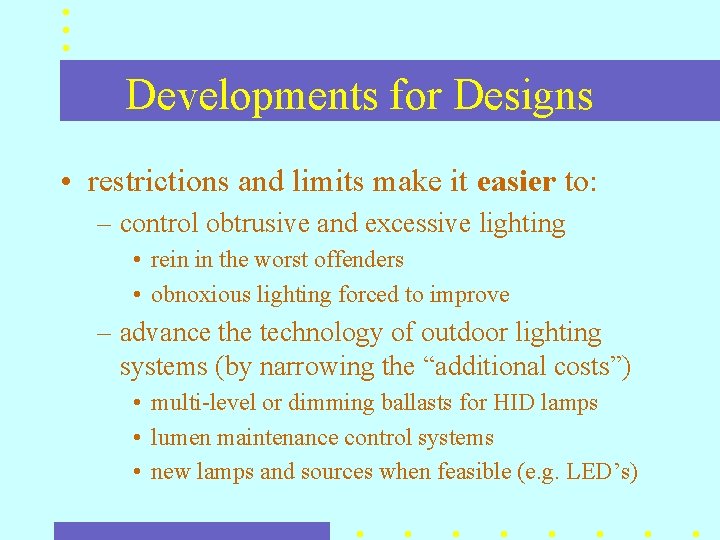 Developments for Designs • restrictions and limits make it easier to: – control obtrusive Developments for Designs • restrictions and limits make it easier to: – control obtrusive