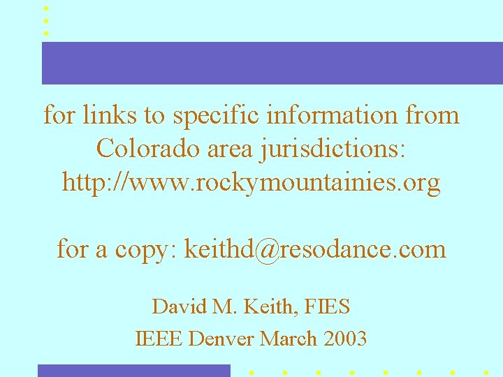 for links to specific information from Colorado area jurisdictions: http: //www. rockymountainies. org for for links to specific information from Colorado area jurisdictions: http: //www. rockymountainies. org for