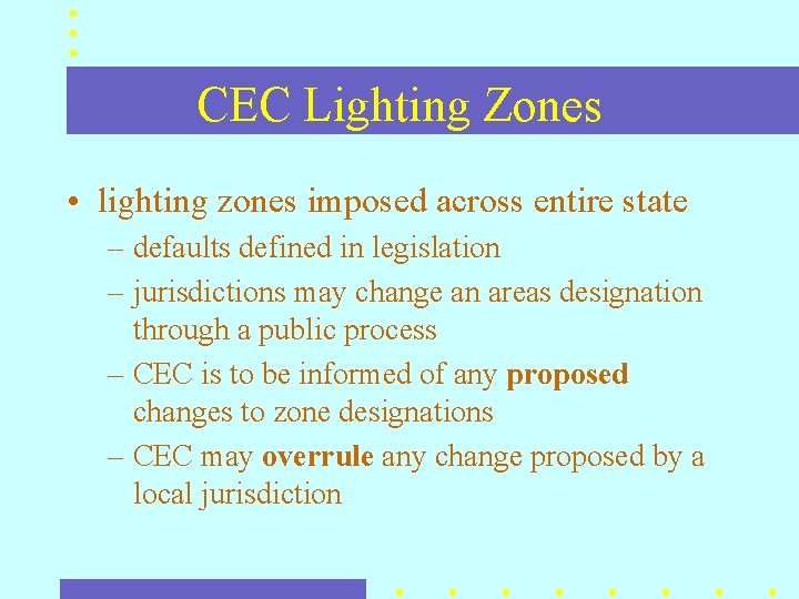 CEC Lighting Zones • lighting zones imposed across entire state – defaults defined in CEC Lighting Zones • lighting zones imposed across entire state – defaults defined in