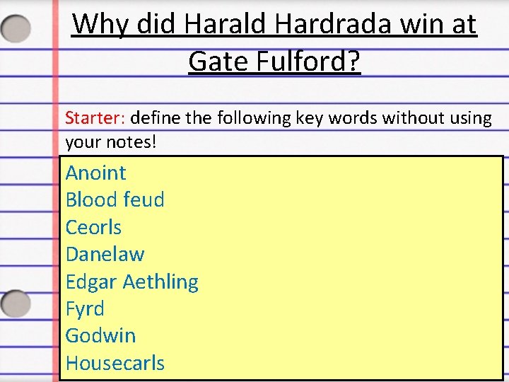 Why did Harald Hardrada win at Gate Fulford? Starter: define the following key words