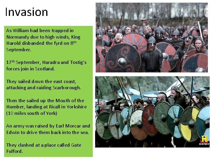 Invasion As William had been trapped in Normandy due to high winds, King Harold