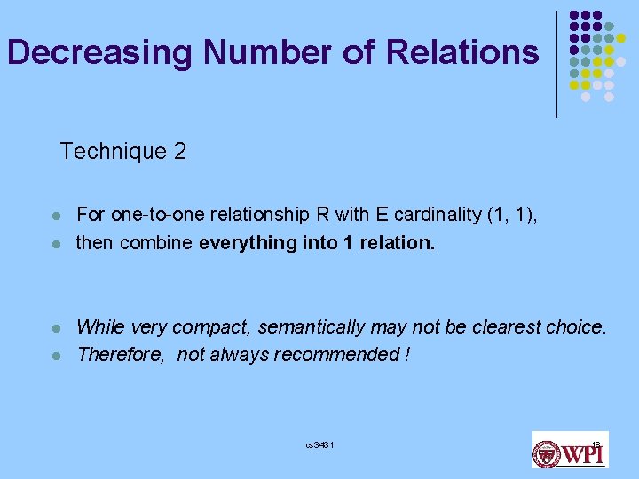 Decreasing Number of Relations Technique 2 l l For one-to-one relationship R with E Decreasing Number of Relations Technique 2 l l For one-to-one relationship R with E