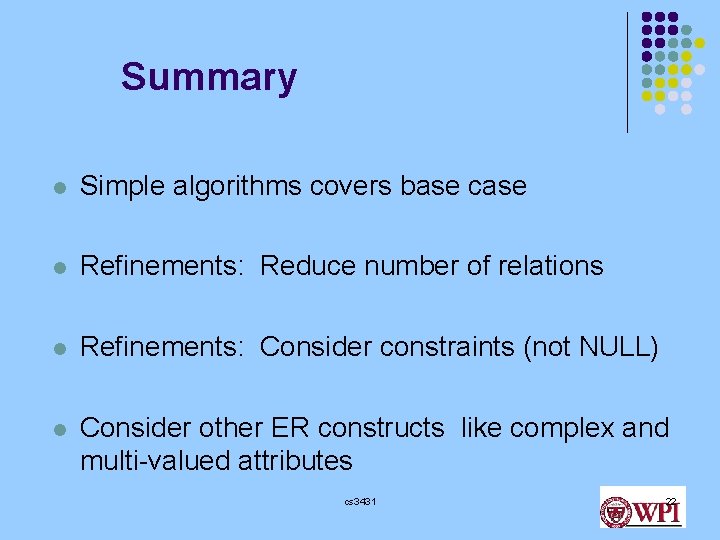 Summary l Simple algorithms covers base case l Refinements: Reduce number of relations l Summary l Simple algorithms covers base case l Refinements: Reduce number of relations l