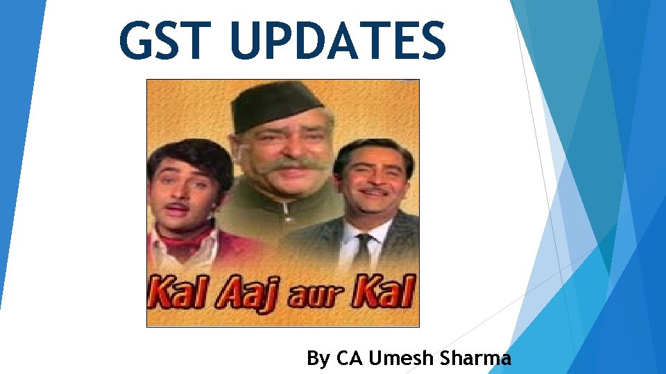 GST UPDATES By CA Umesh Sharma 