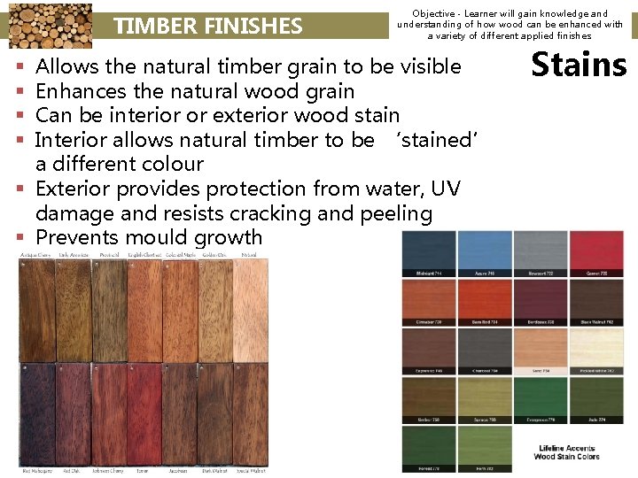 TIMBER FINISHES Objective - Learner will gain knowledge and understanding of how wood can