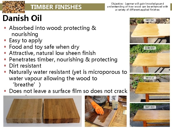 TIMBER FINISHES Objective - Learner will gain knowledge and understanding of how wood can