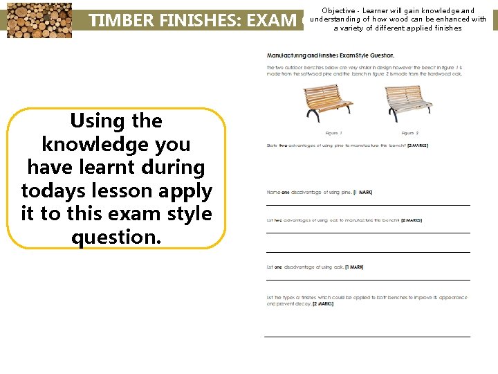 Objective - Learner will gain knowledge and understanding of how wood can be enhanced