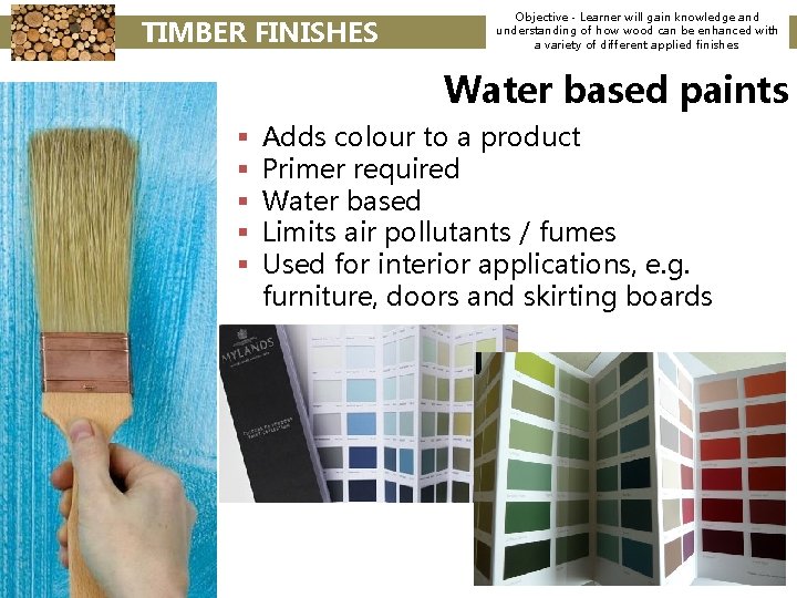 TIMBER FINISHES Objective - Learner will gain knowledge and understanding of how wood can