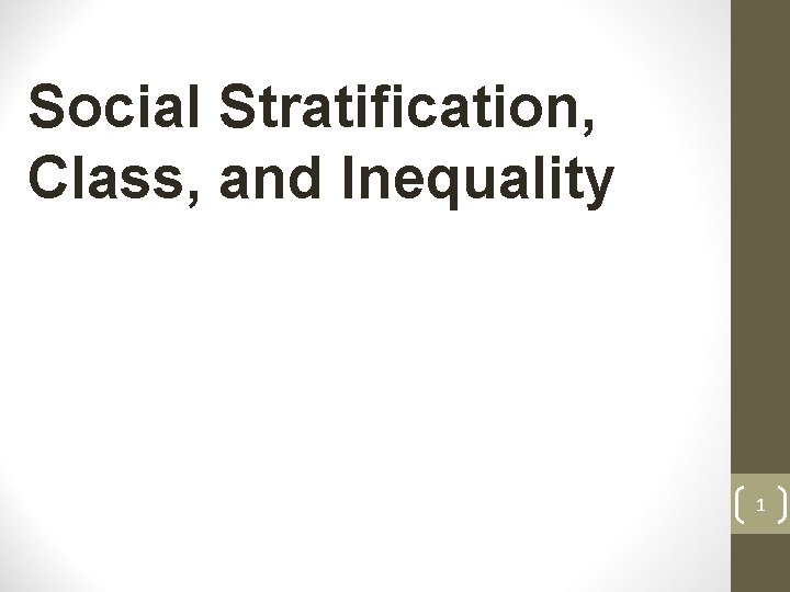 Social Stratification, Class, and Inequality 1 