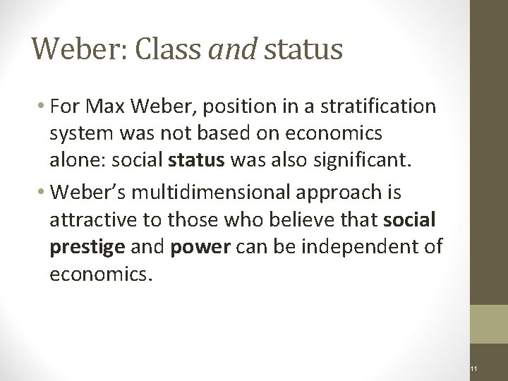 Weber: Class and status • For Max Weber, position in a stratification system was