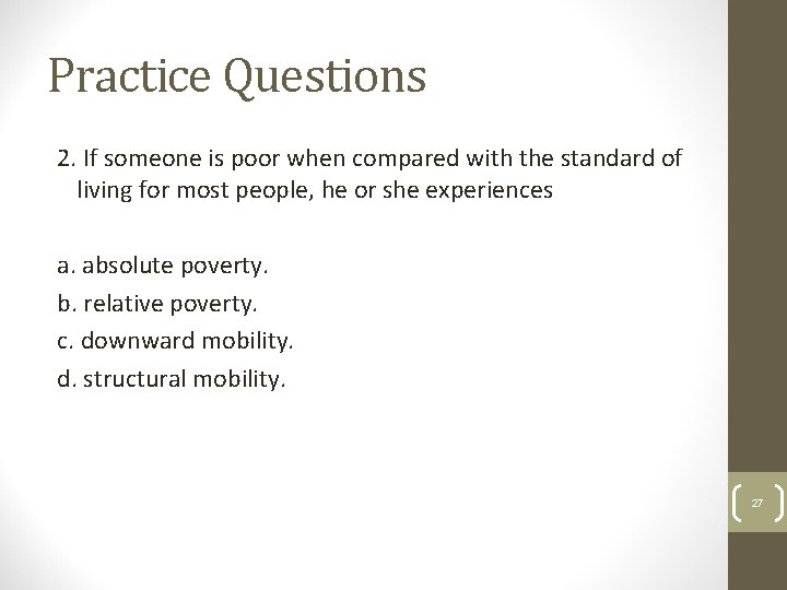 Practice Questions 2. If someone is poor when compared with the standard of living