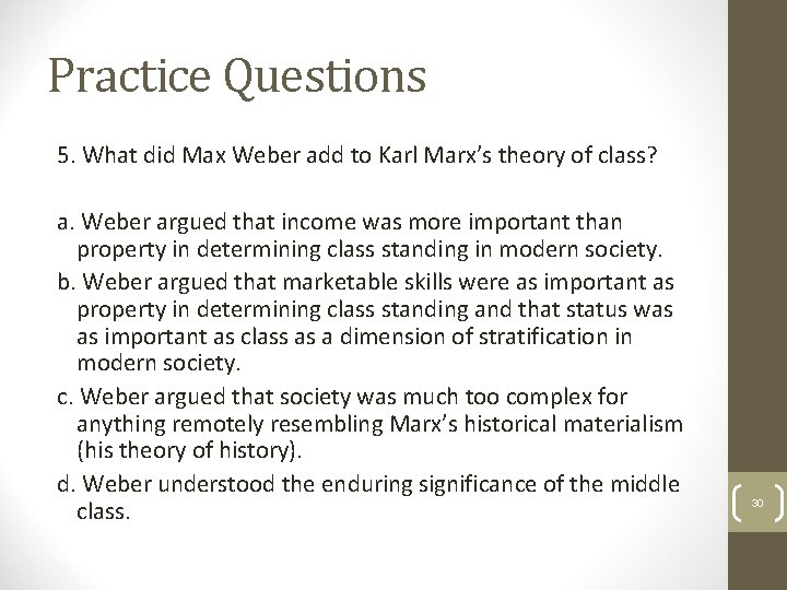 Practice Questions 5. What did Max Weber add to Karl Marx’s theory of class?