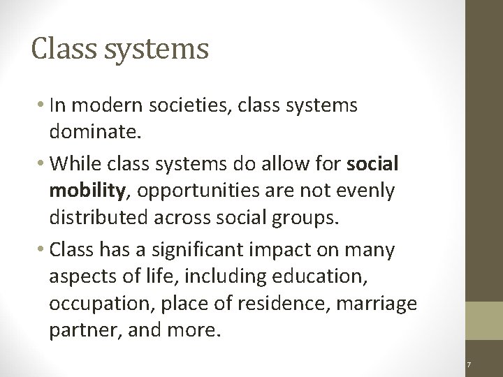 Class systems • In modern societies, class systems dominate. • While class systems do