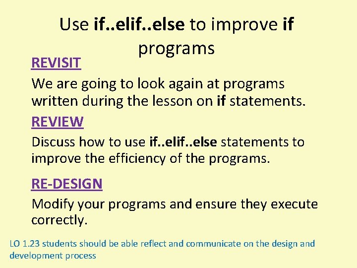 Use if. . else to improve if programs REVISIT We are going to look