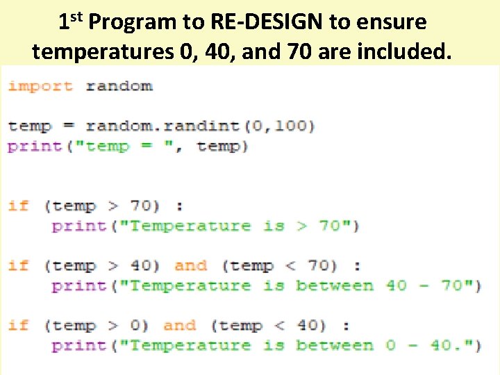 1 st Program to RE-DESIGN to ensure temperatures 0, 40, and 70 are included.