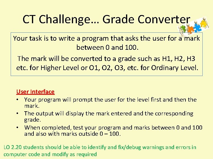 CT Challenge… Grade Converter Your task is to write a program that asks the