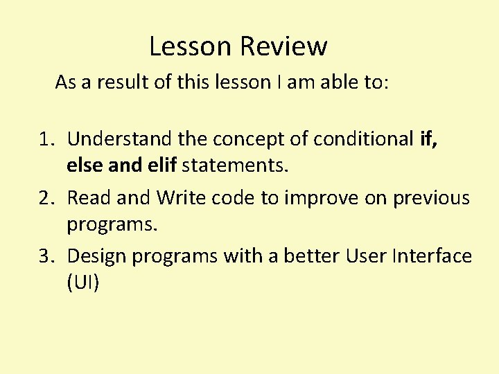 Lesson Review As a result of this lesson I am able to: 1. Understand