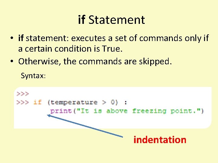 if Statement • if statement: executes a set of commands only if a certain