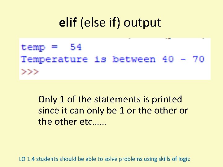 elif (else if) output Only 1 of the statements is printed since it can