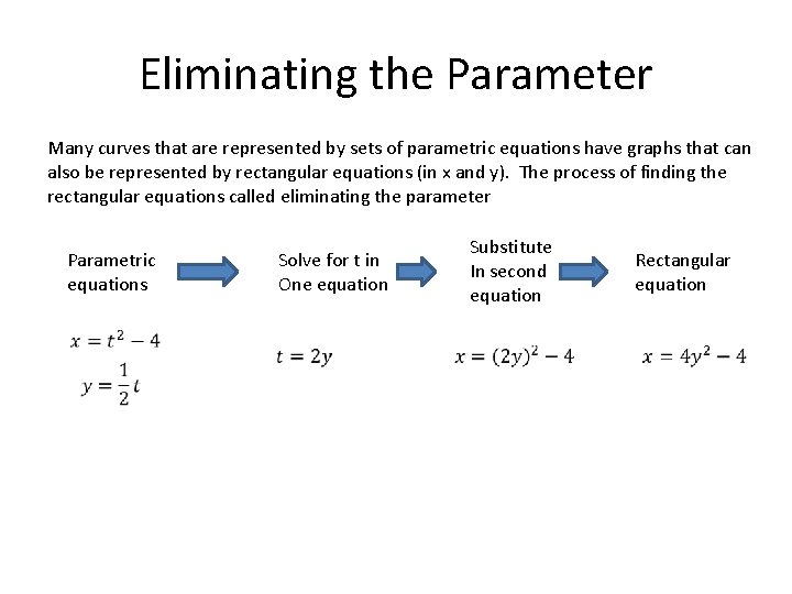 Eliminating the Parameter Many curves that are represented by sets of parametric equations have